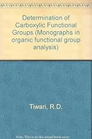 The determination of carboxylic functional groups, (Monographs in organic functional group analysis) 0080155162 Book Cover