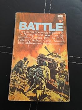 Battle: True stories of courage in action in the Second World War; from 'The Saturday Evening Post'