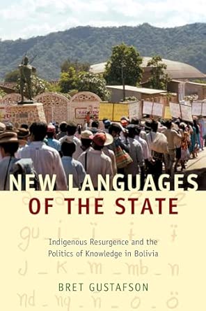New Languages of the State: Indigenous Resurgence and the Politics of Knowledge in Bolivia book cover