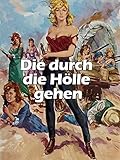  Die durch die Hölle gehen