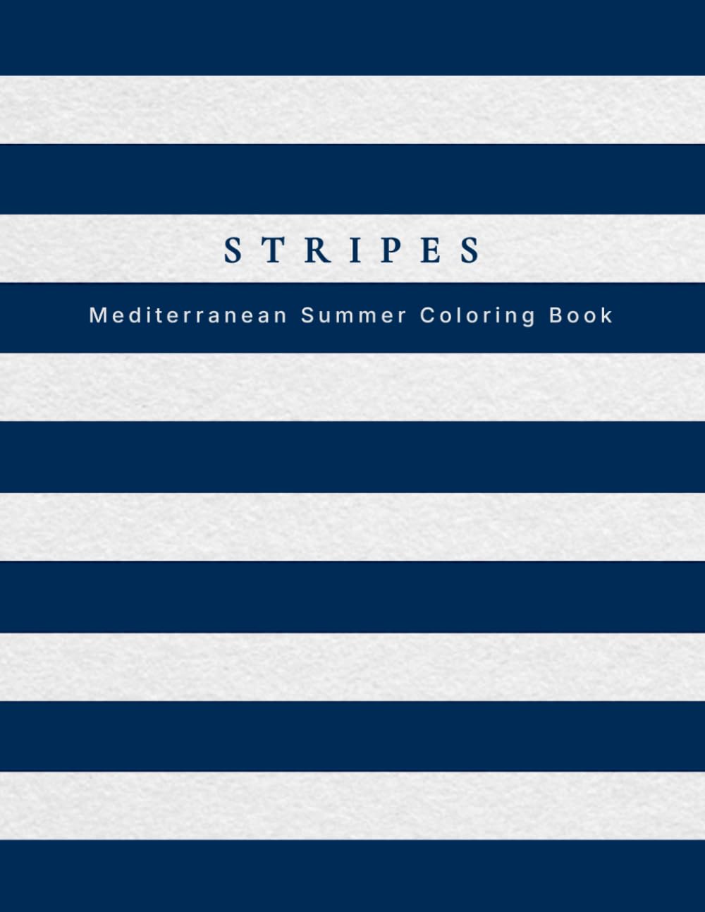 STRIPES — Mediterranean Summer Coloring Book: A Large-Format Edition with Bold Coastal Patterns and Riviera-Inspired Illustrations