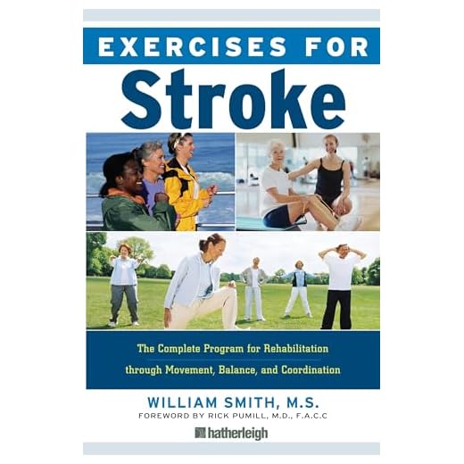Exercises for Stroke: The Complete Program for Rehabilitation through Movement, Balance, and Coordination