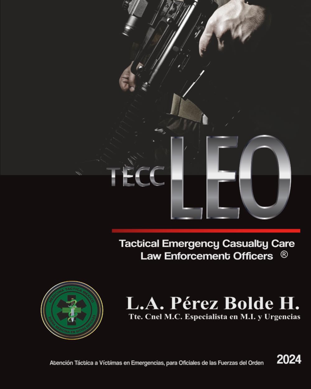 Atención Táctica a Víctimas en Emergencias, para Oficiales de las Fuerzas del Orden.: TACTICAL EMERGENCY CASUALTY CARE FOR LAW ENFORCEMENT OFFICERS. (TECC-LEO)