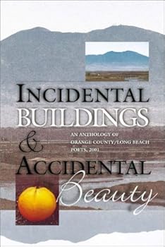 Paperback Incidental Buildings & Accidental Beauty: An Anthology of Orange County/Long Beach Poets, 2001 Book