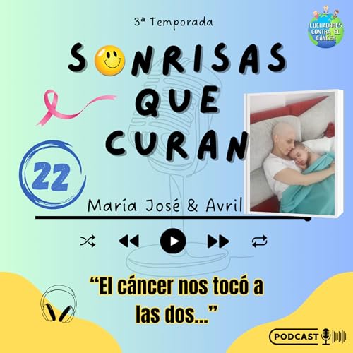 Sonrisas que Curan #22 | Nadando a Contracorriente &mdash; Mar&iacute;a Jos&eacute; & Avril