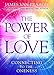 The Power of Love: Connecting to the Oneness
