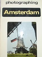 Photographing Amsterdam (Amphoto travel guide) 0817421270 Book Cover