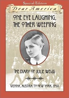 One Eye Laughing, The Other Eye Weeping: The Diary of Julie Weiss, Vienna, Austria to New York 1938 (Dear America Series)
