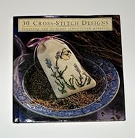 30 Cross-Stitch Designs: Stunning and Original Cross-Stitch Projects 0765197677 Book Cover