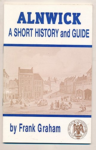 Alnwick: A Short History and Guide