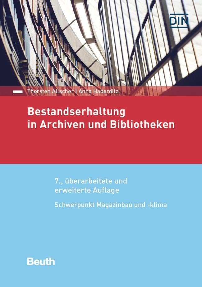 Bestandserhaltung in Archiven und Bibliotheken: Termin- und Kostensicherheit durch optimierte Bauverträge (Normen-Handbuch)