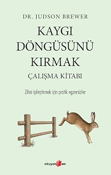 Kaygı Döngüsünü Kırmak Çalışma Kitabı: Zihni İyileştirmek İçin Pratik Egzersizler
