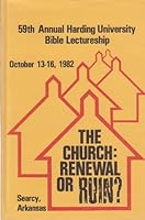 The Church: Renewal or Ruin? 59th Harding University Bible Lectureship, 1982 B0056NTG06 Book Cover