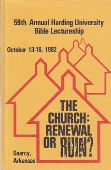 Hardcover The Church: Renewal or Ruin? 59th Harding University Bible Lectureship, 1982 Book