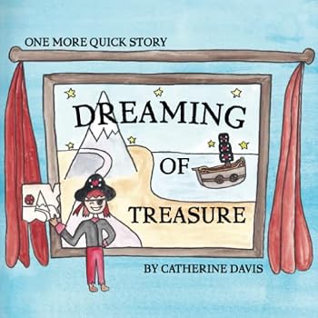 Dreaming of Treasure: A Gentle Pirate Adventure for Preschoolers (One More Quick Story)