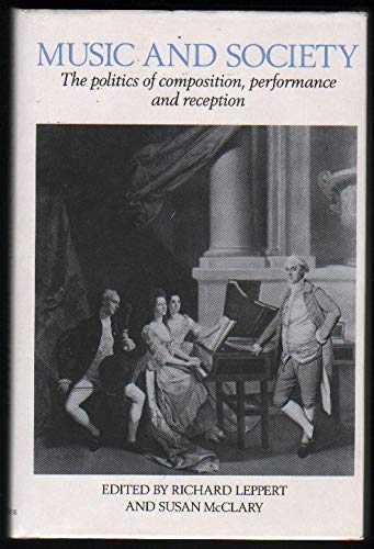 Music and Society: The Politics of Composition, Performance and Reception
