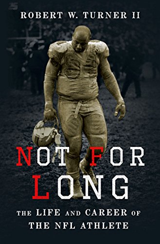 Télécharger Not for Long: The Life and Career of the NFL Athlete (English Edition) PDF