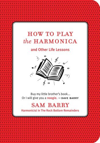 How To Play the Harmonica: And Other Life Lessons
