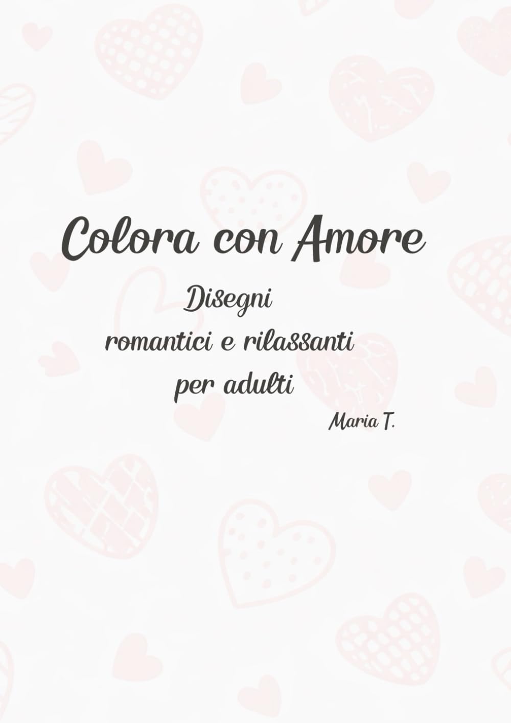Colora con amore - color book: Disegni romantici e rilassanti per adulti