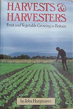 Hardcover Harvests and Harvesters: Fruit and Vegetable Growing in Britain Book