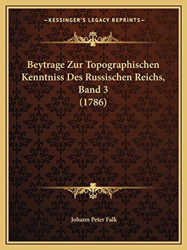 Beytrage Zur Topographischen Kenntniss Des Russischen Reichs, Band 3 (1786) (German Edition)