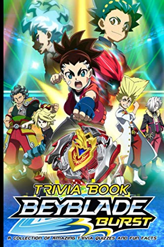 Quizzes Fun Facts Beyblade Trivia Book: Better Explained, Counterintuitive And Fun Trivia Beyblade Creativity & Relaxation
