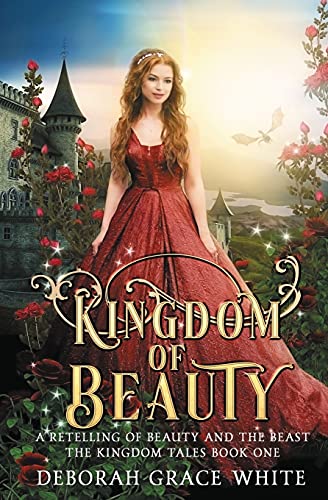 Kingdom Of Beauty: A Retelling Of Beauty And The Beast: 1 (The Kingdom Tales)