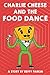 Charlie Cheese And The Food Dance and Cheese günstig Kaufen-Charlie Cheese And The Food Dance