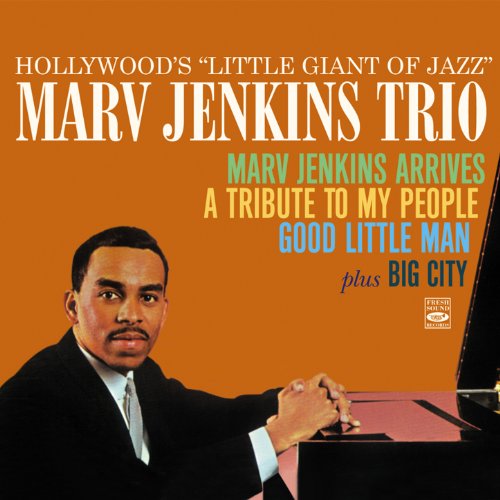 Hollywood's Little Giant of Jazz. Marvin Jenkins Trio. Marv Jenkins Arrives / A Tribute to My People / Good Little Man, At the Rubaiyat Room / Big City