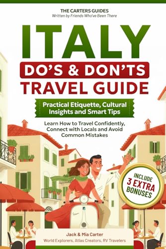 Italy Do’s & Don’ts Travel Guide: Practical Etiquette, Cultural Insights and Smart Tips: Learn How to Travel Confidently, Connect with Locals and Avoid Common Mistakes.