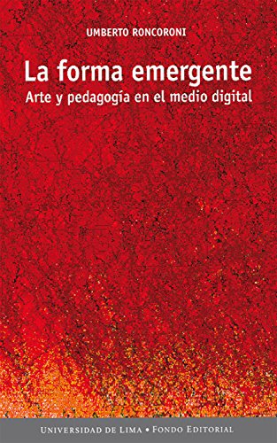 La forma emergente: Arte y pedagogía en el medio digital (Spanish Edition)