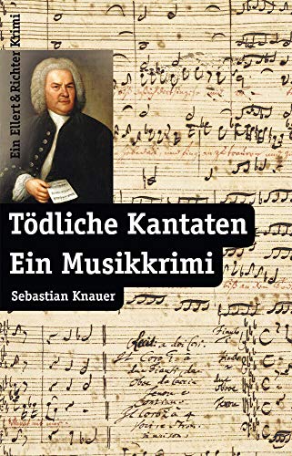 Ellert & Richter Verlag G - Tödliche Kantaten: Ein Musikkrimi
