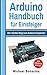 Produktbild Arduino Handbuch für Einsteiger: Der leichte Weg zum Arduino-Experten!