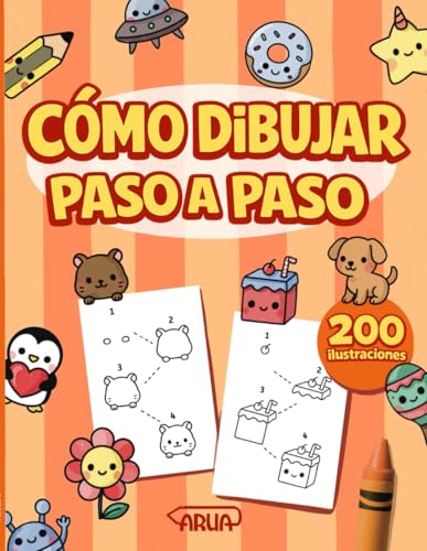 Como Dibujar Paso a Paso.: Guía para aprender a dibujar animales, comida y personajes adorables en 4 sencillos pasos. Ideal a partir de 5 años. Fomenta la creatividad y motricidad fina.