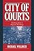 City of Courts: Socializing Justice in Progressive Era Chicago (Cambridge Historical Studies in American Law and Society)