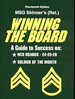 Winning the Board: A Guide to Success on NCO Boards E4-E5-E6 & Soldier of the Month 1886715068 Book Cover