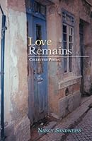 LOVE REMAINS: Collected Poems 1508609675 Book Cover