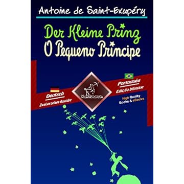 Der Kleine Prinz - O Pequeno Príncipe: Zweisprachiger paralleler Text - Texto bilíngue em paralelo: Deutsch - Brasilianisches Portugiesisch / Alemão - ... Language Easy Reader 71) (German Edition)