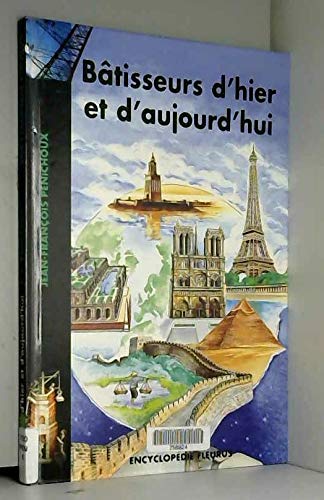 BATISSEURS D'HIER ET D'AUJOURD'HUI