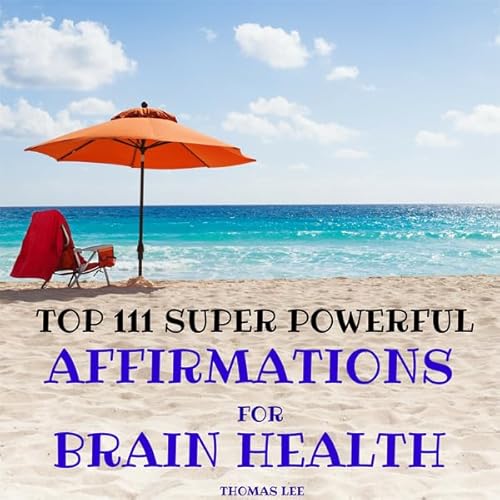 Top 111 Super Powerful Affirmations for Brain Health Audiolivro Por Thomas Lee capa
