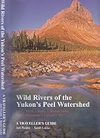 Wild Rivers of the Yukon's Peel Watershed 0981002102 Book Cover
