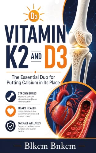 Vitamin K2 and D3: The Essential Duo for Putting Calcium in Its Place (Your Bones, Not Your Arteries)