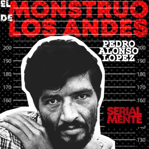 『Serialmente: Pedro Alonso López | El Monstruo de Los Andes』のカバーアート