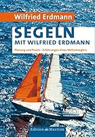 Segeln mit Wilfried Erdmann: Planung und Praxis / Erfahrungen eines Weltumseglers 3667101767 Book Cover