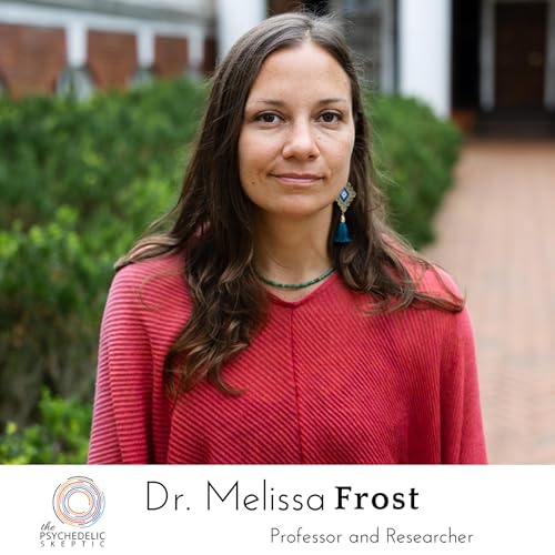 Bridging Ancient Wisdom and Modern Science: Dr. Melissa Frost on Psychedelics and Indigenous Knowledge