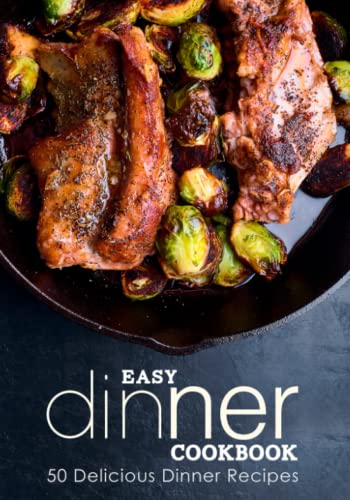 Easy Dinner Cookbook: Delicious Dinner Recipes