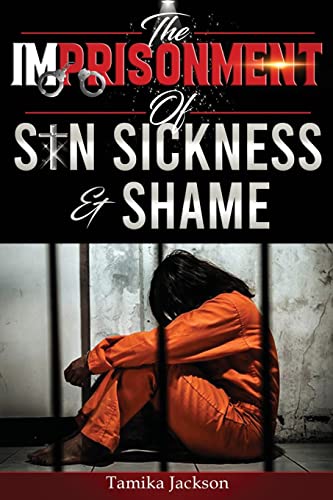 The Imprisonment of Sin, Sickness and Shame