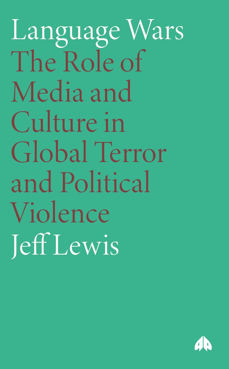 Language Wars: The Role of Media and Culture in Global Terror and Political Violence