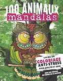 100 animaux mandalas: Livre de coloriage anti-stress pour adultes et ados - 100 coloriages de mandalas grand format. Avec 100 photos de scènes de la ... pour se concentrer ou vaincre l’insomnie