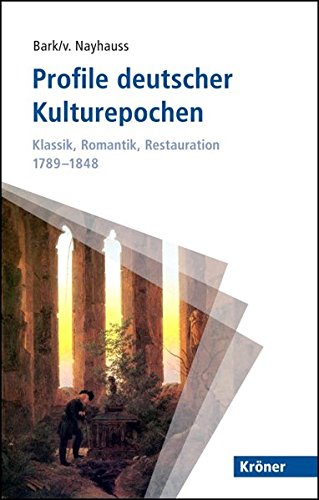 Profile deutscher Kulturepochen: Klassik, Romantik, Restauration 1789-1848 (Kröner Taschenbuch (KTB Profile deutscher Kulturepochen: Klassik, Romantik, Restauration 1789-1848 (Kröner Taschenbuch (KTB